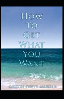 Paperback How To Get What You Want( illustrated edition) Book