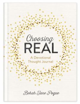 Hardcover Choosing Real: A Devotional Thought Journal Book