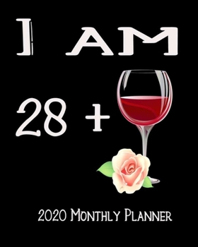 Paperback I Am 28+ 2020 Monthly Planner: 29th Bday Xmas Red Wine Lover Planner Dated Journal 8" x 10" 110 pages Notebook Book