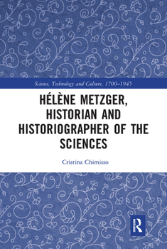 H�l�ne Metzger, Historian and Historiographer of the Sciences
