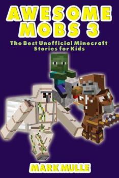 Paperback Awesome Mobs 3: The Best Unofficial Minecraft Stories for Kids Book
