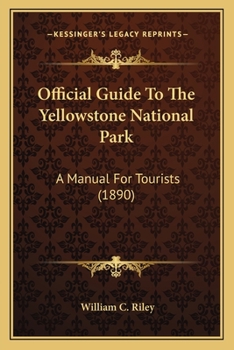 Official Guide To The Yellowstone National Park: A Manual For Tourists