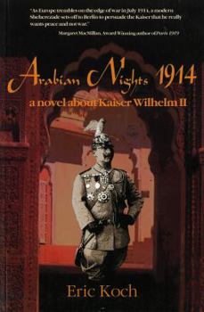 Paperback Arabian Nights 1914: A Novel About Kaiser Wilhelm II Book