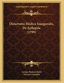 Paperback Dissertatio Medica Inauguralis, De Epilepsia (1799) [Latin] Book