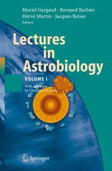 Lectures in Astrobiology: Volume I : Part 1: The Early Earth and Other Cosmic Habitats for Life, Study Edition (Advances in Astrobiology and Biogeophysics) - Book  of the Advances in Astrobiology and Biogeophysics