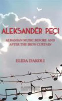 Hardcover Aleksander Peçi: Albanian Music Before and After the Iron Curtain Book