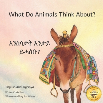 Paperback What Do Animals Think About?: Empathetic Questions For Ethiopian Animals in Tigrinya and English Book