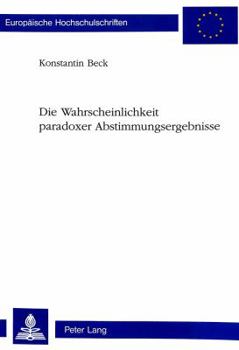 Paperback Die Wahrscheinlichkeit Paradoxer Abstimmungsergebnisse [German] Book
