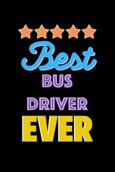 Paperback Best Bus Driver Evers Notebook - Bus Driver Funny Gift: Lined Notebook / Journal Gift, 120 Pages, 6x9, Soft Cover, Matte Finish Book