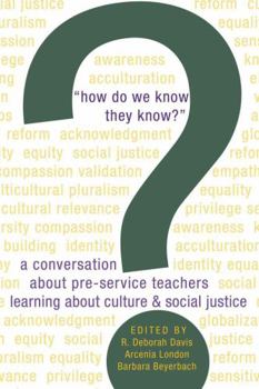 Paperback «How Do We Know They Know?»: A Conversation about Pre-Service Teachers Learning about Culture and Social Justice Book