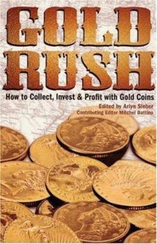 Paperback Gold Rush: How to Collect, Invest & Profit with Gold Coins Book