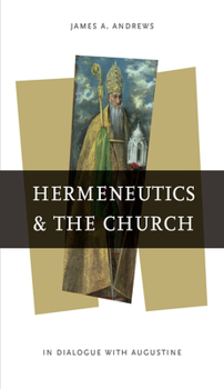 Paperback Hermeneutics and the Church: In Dialogue with Augustine Book