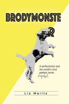 Paperback BrodyMonster: A Perfectionist and the World's Most Imperfect Terrier Book