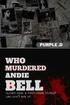 Paperback Who Murdered Andie Bell: Closed Case: A First-Grade Student Who Won't Give Up Book