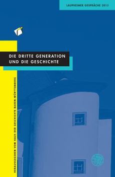 Paperback Die Dritte Generation Und Die Geschichte: Laupheimer Gesprache 2015 [German] Book