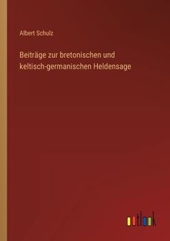 Paperback Beiträge zur bretonischen und keltisch-germanischen Heldensage [German] Book