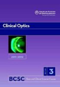 2011-2012 Basic and Clinical Science Course, Section 3: Clinical Optics - Book  of the Basic and Clinical Science Course (BCSC)