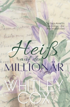 Heiß auf den Millionär (Die Single-Moms von San Camanez – Die Wein-Sirenen) (German Edition)