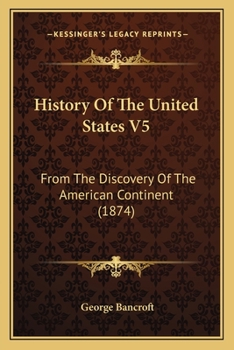 Paperback History Of The United States V5: From The Discovery Of The American Continent (1874) Book