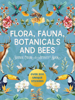 Paperback Flora, Fauna, Botanicals, and Bees Sticker, Color & Activity Book: Over 200 Unique Stickers Book