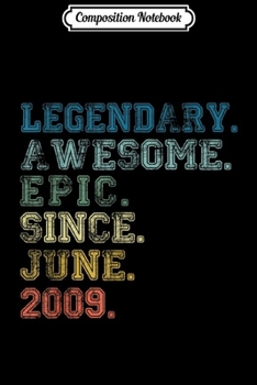 Composition Notebook: Legendary Awesome Epic Since June 2009 10 Years Old  Journal/Notebook Blank Lined Ruled 6x9 100 Pages