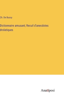 Hardcover Dictionnaire amusant; Recuil d'anecdotes drolatiques [French] Book