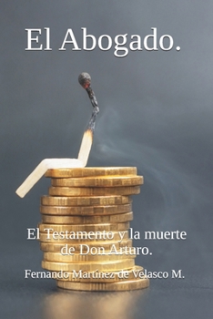 El Abogado: El Testamento y la muerte de Don Arturo. (Spanish Edition)