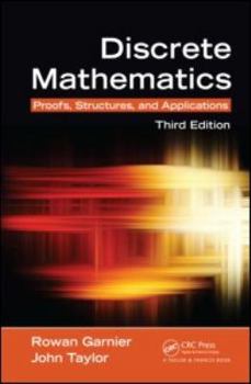Hardcover Discrete Mathematics: Proofs, Structures and Applications, Third Edition Book