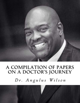 Paperback A Compilation of Papers on a Doctor's Journey Book