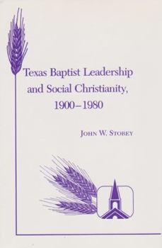 Paperback Texas Baptist Leadership and Social Christianity, 1900-1980 Book