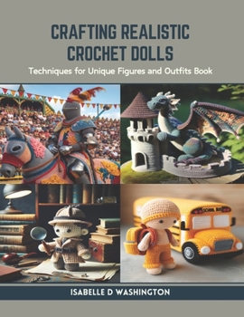 Paperback Crafting Realistic Crochet Dolls: Techniques for Unique Figures and Outfits Book