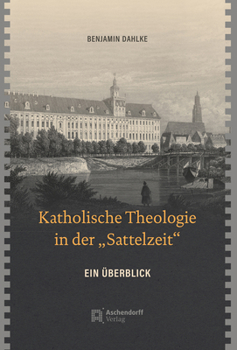 Hardcover Katholische Theologie in Der 'Sattelzeit': Ein Uberblick [German] Book