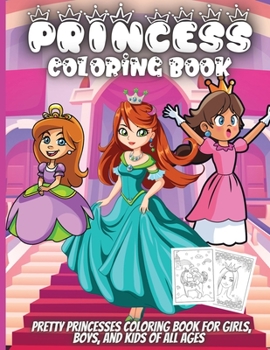 Princess Coloring Book: Cute Princess Coloring Book for Toddlers Preschool Boys and Girls Ages 3-9