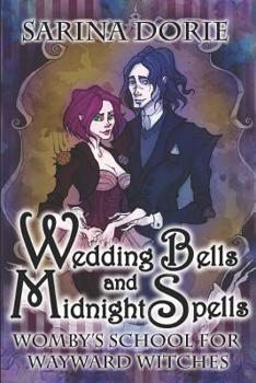 Wedding Bells and Midnight Spells - Book #14 of the Womby's School for Wayward Witches