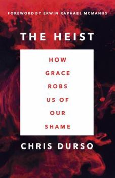 Paperback The Heist: How Grace Robs Us of Our Shame Book