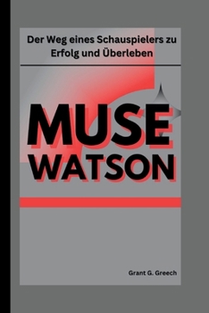 Paperback Muse Watson: Der Weg eines Schauspielers zu Erfolg und Überleben [German] Book