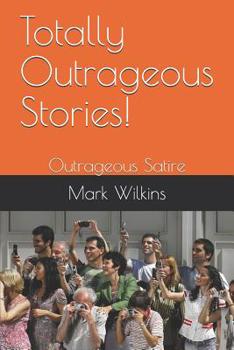 Paperback Totally Outrageous Stories!: Outrageous Satire Book