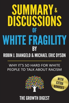 Paperback Summary and Discussions of White Fragility: Why It's So Hard for White People to Talk About Racism By Robin J. DiAngelo and Michael Eric Dyson Book