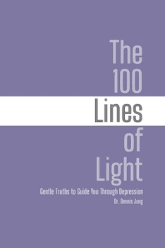Paperback The 100 Lines of Light: Gentle Truths to Guide You Through Depression Book