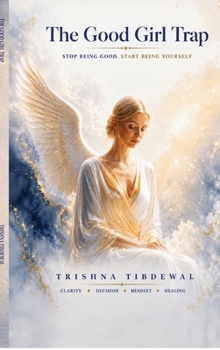 Hardcover The Good Girl Trap: Stop Being Good. Start Being Yourself Book