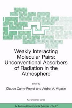 Paperback Weakly Interacting Molecular Pairs: Unconventional Absorbers of Radiation in the Atmosphere Book