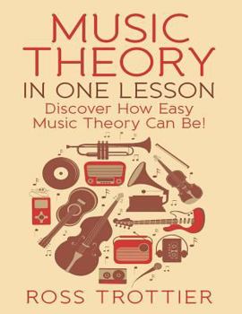 Paperback Music Theory in One Lesson: Discover How Easy Music Theory Can Be! Book