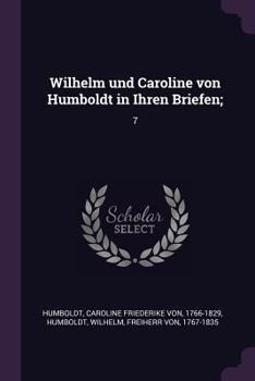 Paperback Wilhelm und Caroline von Humboldt in Ihren Briefen;: 7 Book