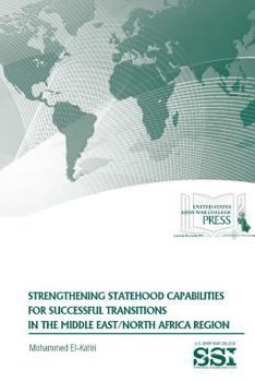 Paperback Strengthening Statehood Capabilities for Successful Transitions in The Middle East/North Africa Region Book