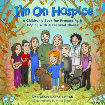 Paperback I'm On Hospice: A Children's Book for Processing and Coping With A Terminal Illness Book