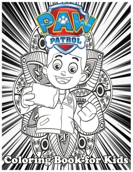 Paperback Coloring Book for Kids: Paw Patrol And Amazing 120 Pages Coloring Book large With illustrations Great Coloring Book for Boys, Girls, Toddlers, Book
