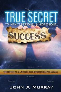 The 'True Secret' To Infinite Personal And Professional Success: 'The Boundaries Are Limitless - The Opportunities Are Endless'