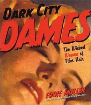 Hardcover Dark City Dames: The Wicked Women of Film Noir Book