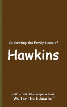 Celebrating the Family Name of Hawkins (Celebrating Family Names Book)