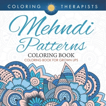 Paperback Mehndi Patterns Coloring Book - Coloring Book For Grown Ups Book